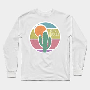 Not A Hugger Cactus Shirt Long Sleeve T-Shirt